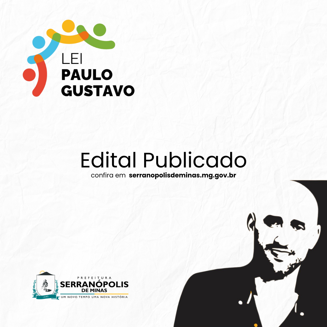 Editais de chamamento público para inscrições dos projetos da Lei Paulo Gustavo em Serranópolis de Minas